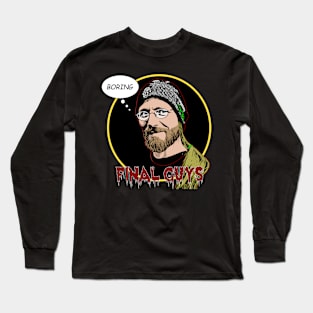 Final Guys Podcast (Chad Lutzke) Long Sleeve T-Shirt